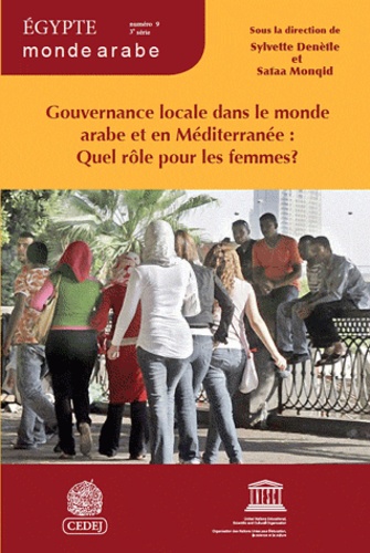 Sylvette Denèfle et Safaa Monqid - Egypte/Monde arabe N° 9/3e série : Gouvernance locale dans le monde arabe et en Méditerranée : Quel rôle pour les femmes ?.