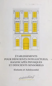 Établissements pour déficients intellectuels, handicapés physiques et déficients sensoriels (enfants et adolescents)