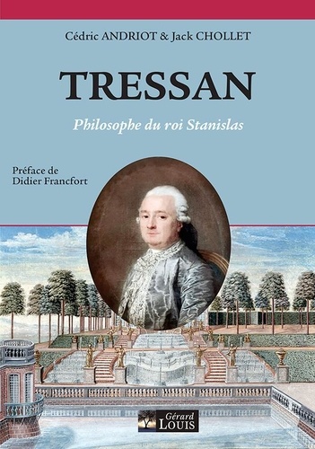 Cédric Andriot et Jack Chollet - Tressan - Philosophe du roi Stanislas.