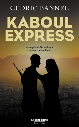 Kaboul Express. Une enquête de Nicole Laguna et du qomaandaan Kandar