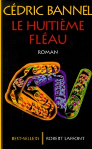 Cédric Bannel - Le Huitieme Fleau.