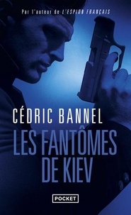 Cédric Bannel - Les Fantômes de Kiev.