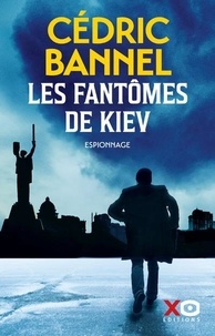 Cédric Bannel - Les fantômes de Kiev.