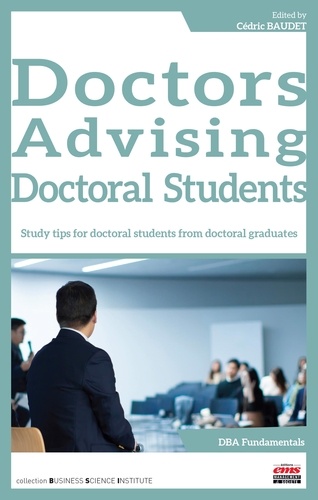 Doctors Advising Doctoral Students. Study tips for doctoral students from doctoral graduates