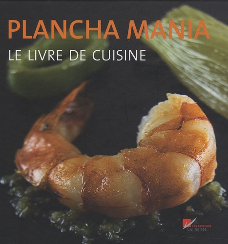 Cédric Bechade et Thomas Duval - Plancha mania - Le livre de cuisine.