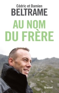 Ebook tlchargements gratuits Au nom du frre par Cdric Beltrame, Damien Beltrame in French
