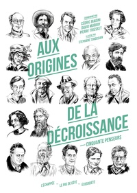 Cédric Biagini et David Murray - Aux origines de la décroissance - Cinquante penseurs.
