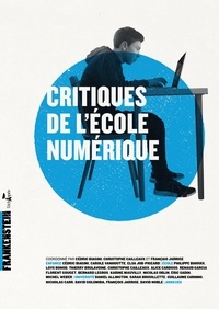 Cédric Biagini et Christophe Cailleaux - Critiques de l'école numérique.