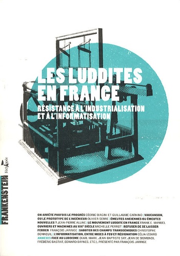 Cédric Biagini et Guillaume Carnino - Les luddites en France - Résistance à l'industrialisation et à l'informatisation.