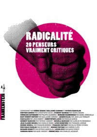 Cédric Biagini et Guillaume Carnino - Radicalité - 20 penseurs vraiment critiques.