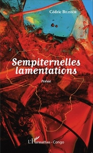Cédric Bilissor - Sempiternelles lamentations.