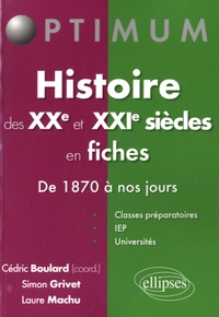 Cédric Boulard - Histoire du XXe et XXIe siècles en fiches - De 1870 à nos jours.