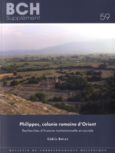 Philippes, colonie romaine d'Orient. Recherches d'histoire institutionnelle et sociale