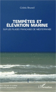 Cédric Brunel - Tempêtes et élévation marine - Sur les plages françaises de Méditerranée.