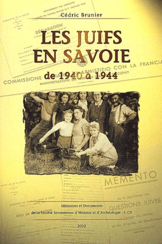 Cédric Brunier - Les Juifs Et La Savoie De 1940 A 1944.