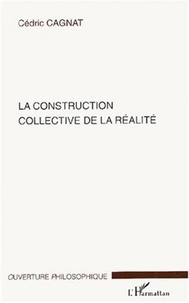 Cédric Cagnat - La construction collective de la réalité.