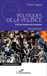 Politiques de la violence : essai sur l'impuissance citoyenne
