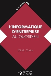 Cédric Cartau - L'informatique d'entreprise au quotidien - Droits, devoirs et usages.