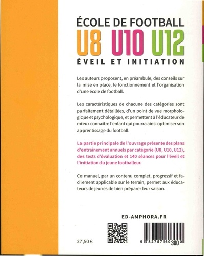 Ecole de football, éveil et initiation. 140 séances d'entraînement + tests d'évaluation, catégories : U8, U10 et U12 3e édition