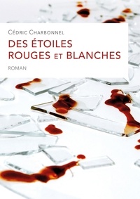 Cédric Charbonnel - Des étoiles Rouges et Blanches.