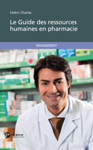 Cédric Charlas - Le guide des ressources humaines en pharmacie.