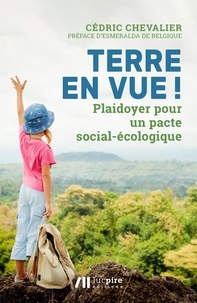 Cédric Chevalier - Terre en vue ! - Plaidoyer pour un pacte social-écologique.