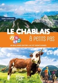 Cédric Cordonnier - Le Chablais à petits pas - 40 balades entre lac et montagnes.