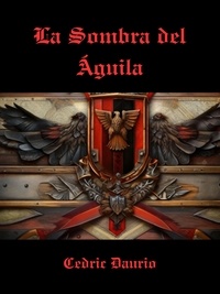  Cedric Daurio11 - La Sombra del Águila.