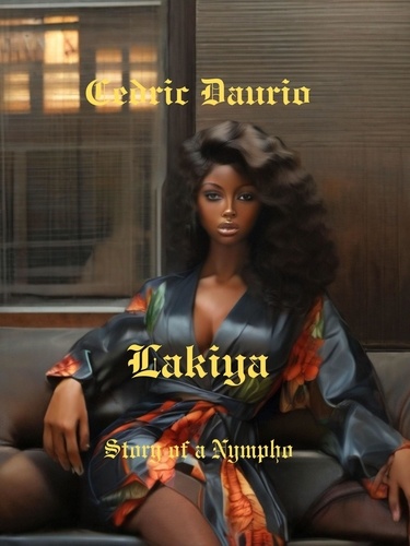 Cedric Daurio11 et  Cèdric Daurio - Lakiya- Story of a Nympho.