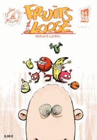 Cédric Debard - Fruits of the Loose Tome 1 : .