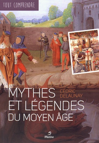 Cédric Delaunay - Mythes et légendes du Moyen Age.