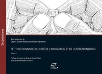 Cédric Denis-Rémis et Olivier Bertrand - Petit dictionnaire illustré de l'innovation et de l'entrepreneuriat - Volume 1.