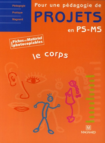 Cédric Deprez et Olivier Lorthios - Pour une pédagogie de projets en PS-MS - Le corps.
