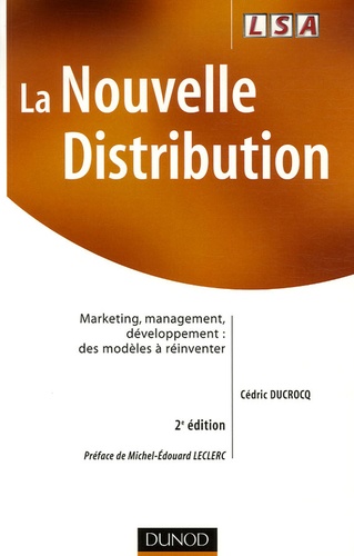 Cédric Ducrocq - La nouvelle distribution - Marketing, management, développement : des modèles à réinventer.