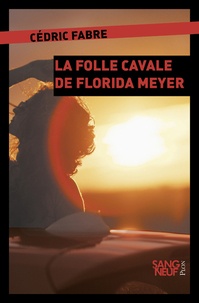 Cédric Fabre - La folle cavale de Florida Meyers.