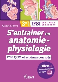 Téléchargement ebook pdf gratuit S'entraîner en anatomie-physiologie  - 1700 QCM et schémas corrigés en francais par Cédric Favro 
