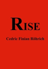 Cedric Finian Röhrich - Rise.