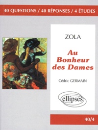 Cédric Germain - Zola, "Au bonheur des dames" - 40 questions, 40 réponses, 4 études.