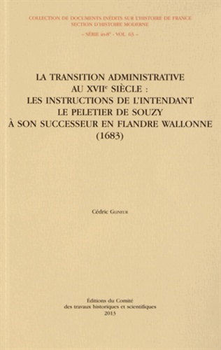 Cédric Glineur - La transition administrative au XVIIe siècle : les instructions de l'intendant Le Peletier de Souzy à son successeur en Flandre wallonne (1683).
