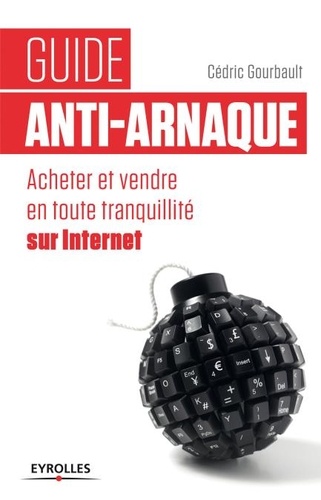 Guide anti-arnaque. Acheter et vendre en toute tranquillité sur Internet