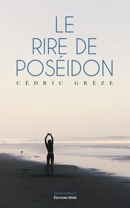 Cédric Greze - Le rire de Poséidon.