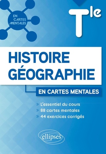 Histoire-Géographie Tle. L'essentiel du cours avec 88 cartes mentales et 44 exercices corrigés