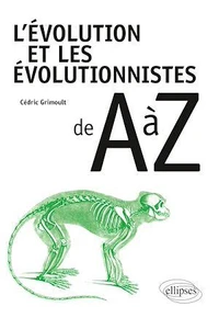L'évolution et les évolutionnistes de A à Z