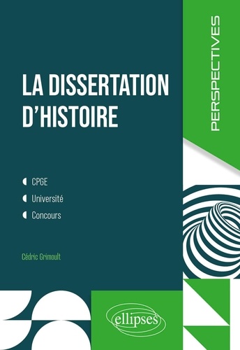 La dissertation d'histoire. CPGE, Université, Concours
