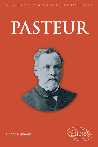 Pasteur. Le mythe au coeur de l'action (ou le combattant)