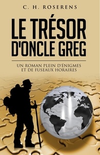  Cédric H. Roserens - Le Trésor d'Oncle Greg: Un Roman Plein d'Énigmes et de Fuseaux Horaires.