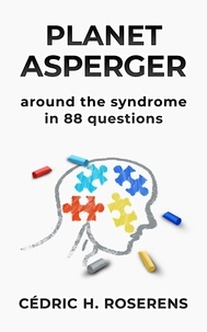  Cédric H. Roserens - Planet Asperger: Around the Syndrome in 88 Questions - cAspie, #1.