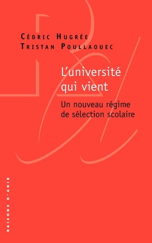 L'université qui vient. Un nouveau régime de sélection scolaire - Occasion