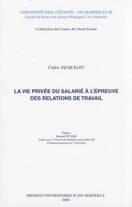 La vie privée du salarié à l'épreuve des relations de travail