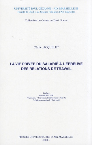 Cédric Jacquelet - La vie privée du salarié à l'épreuve des relations de travail.